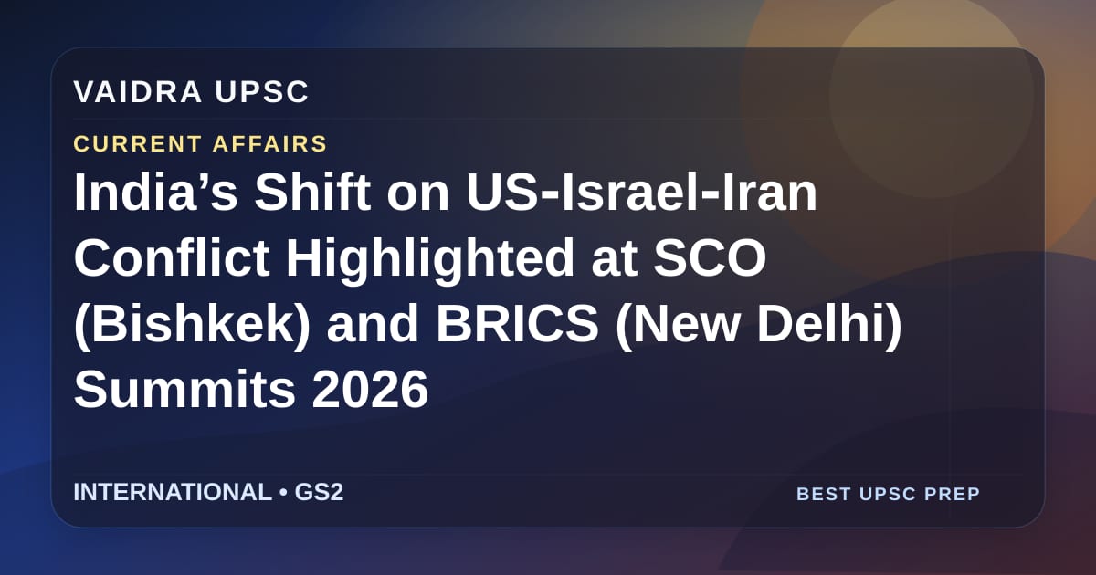 India का US‑Israel‑Iran संघर्ष पर बदलाव SCO (Bishkek) और BRICS (New Delhi) शिखर सम्मेलनों में 2026 में उजागर