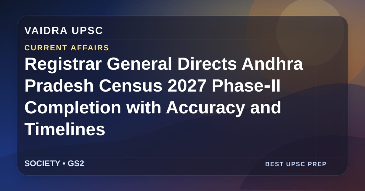 रजिस्ट्रार जनरल ने आंध्र प्रदेश जनगणना 2027 चरण‑II पूर्णता के लिए सटीकता और समयसीमा के साथ निर्देश दिया