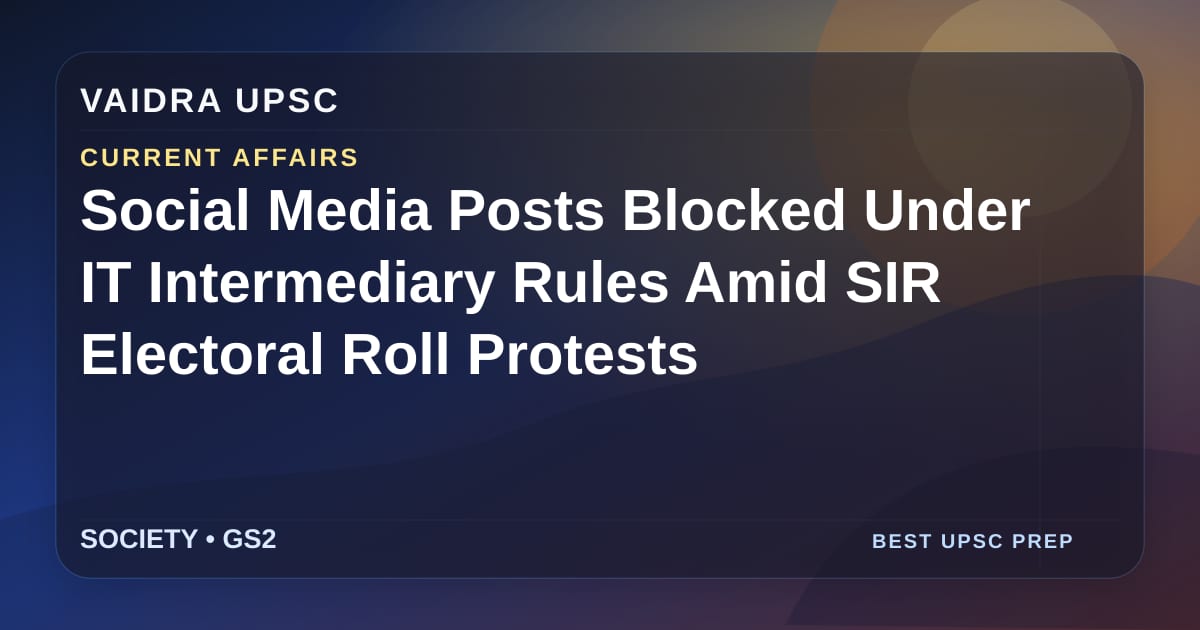 IT Intermediary Rules के तहत सोशल मीडिया पोस्ट ब्लॉक किए गए, SIR इलेक्टोरल रोल विरोध के बीच